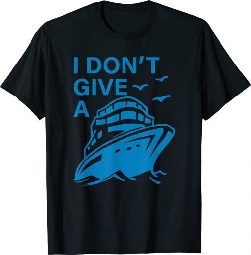 I Don't Give A Ship Unisex T-Shirt