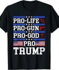 2021 Pro TRUMP Pro Life Pro Gun Pro God Trump 2020 US FLAG T-Shirt