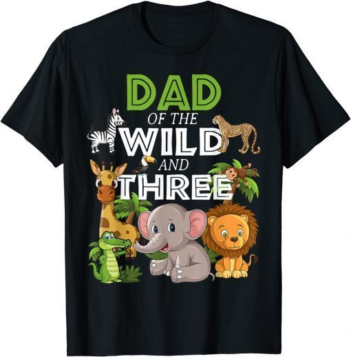 Dad of the Wild Three Zoo Birthday Safari Jungle Animal Shirts