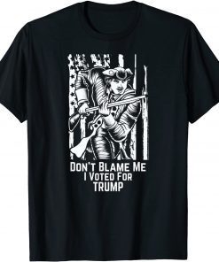 Don't Blame Me I Voted For Trump American Minuteman 2021 T-Shirt