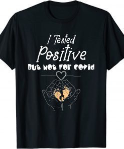 I Tested Positive But Not For Covid Pregnancy Announcement T-Shirt