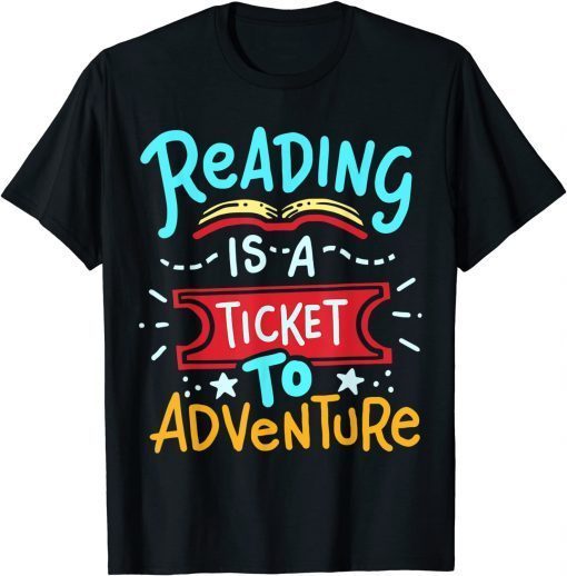 Unisex Library Student Book Reading Is A Ticket To Adventure 2021 T-Shirt