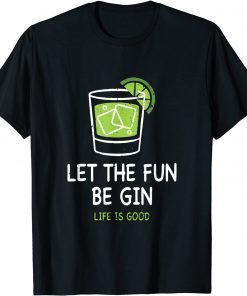 Vintage Let The Fun Be Gin Life is Good Funny Tee Shirt