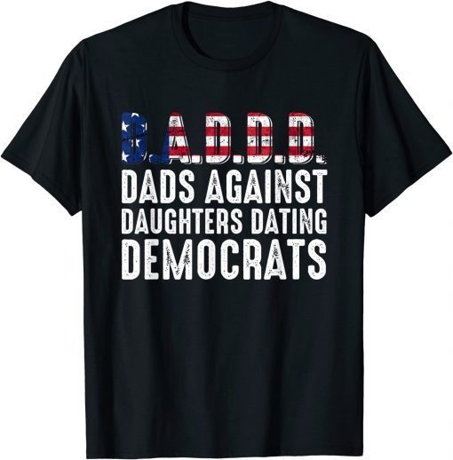 Official Daddd Dads Against Daughters Dating Democrats T-Shirt