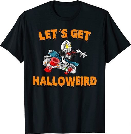 Halloween Lets Get Halloweird Spooky Skateboard Skull T-Shirt