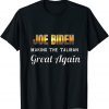 Joe Biden Making The Taliban Great Again Retrieving T-Shirt