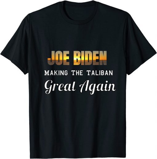 Joe Biden Making The Taliban Great Again Retrieving T-Shirt
