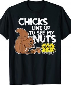 Chicks Line Up To See My Nuts Gift T-Shirt