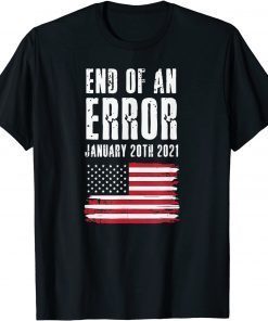 Vintage End of An Error January , 2021 Biden Inauguration Funny T-Shirt