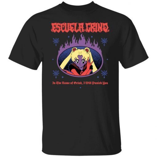 Sailor Moon escuela grind in the name of brind i will punish you 2021 Tee shirt