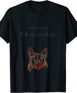 Love The Earth Its The Only Planet With Dogs Cute T-Shirt