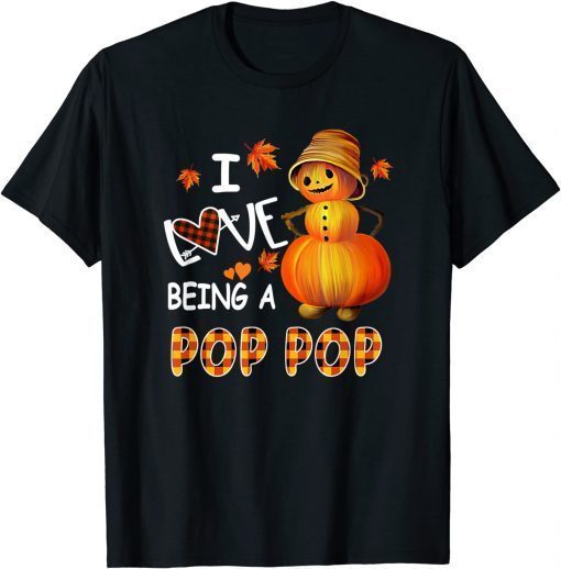 Funny I love Being Pop pop T-Shirt