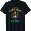 After God Made Me He said Ta-da | Funny Chicken Lovers T-Shirt
