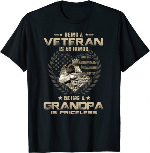 Unisex Being A Veteran is an Honor T-shirt Grandpa Is Priceless T-Shirt