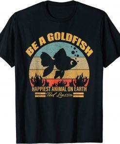 Funny soccer, be a goldfish, ted, coach, motivation, lasso 2021 T-Shirt