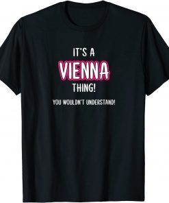 It's a VIENNA Thing, You Wouldn't Understand Gift Shirts