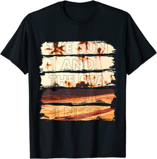 The Sun And The Sea - Beach Gift T-Shirt