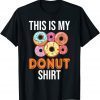 Donut Shirt This Is My Donut I Love Donuts Doughnut Lover T-Shirt