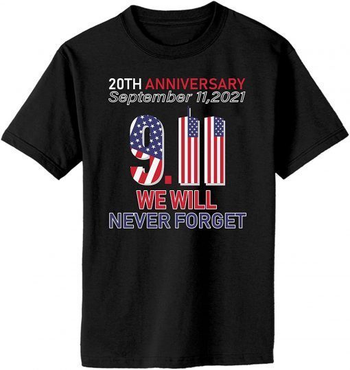 Never Forget 9/11 20th Anniversary Patriot Day 2021 T-Shirt