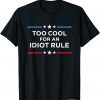 Funny Too Cool For An Idiot Rule Anti Biden Pro America T-Shirt