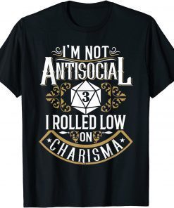 Not Antisocial, Rolled Low Charisma Funny RPG Loves Dragons Gift T-Shirt