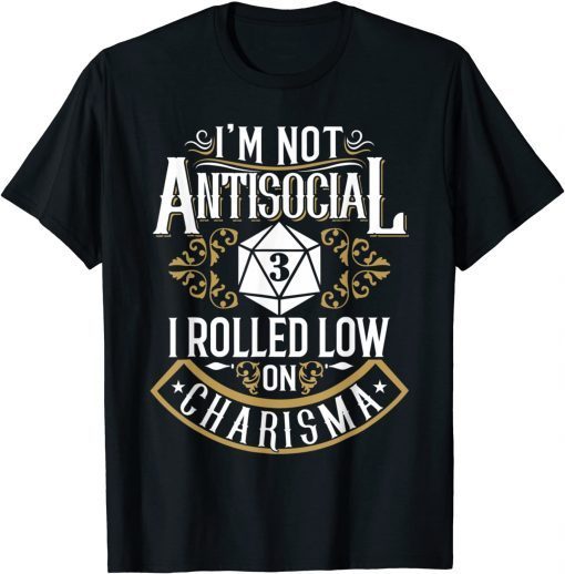 Not Antisocial, Rolled Low Charisma Funny RPG Loves Dragons Gift T-Shirt