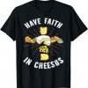 Have Faith In Cheesus Jesus Christian Cheese Lover Unisex T-Shirt