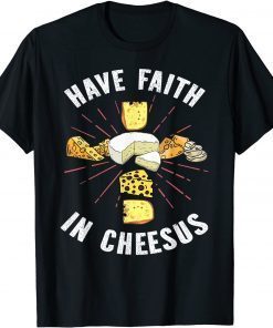 Have Faith In Cheesus Jesus Christian Cheese Lover Unisex T-Shirt