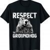 Official Respect the Groundhog - Funny Woodchuck T-Shirt