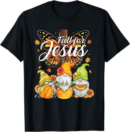 Gnome Fall For Jesus He Never Leaves Sunflower Thanksgiving T-Shirt