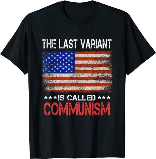 The last Variant Is Called Communism US Flag T-Shirt