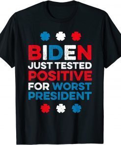 Official Joe Biden Just Tested Positive For Worst President T-Shirt