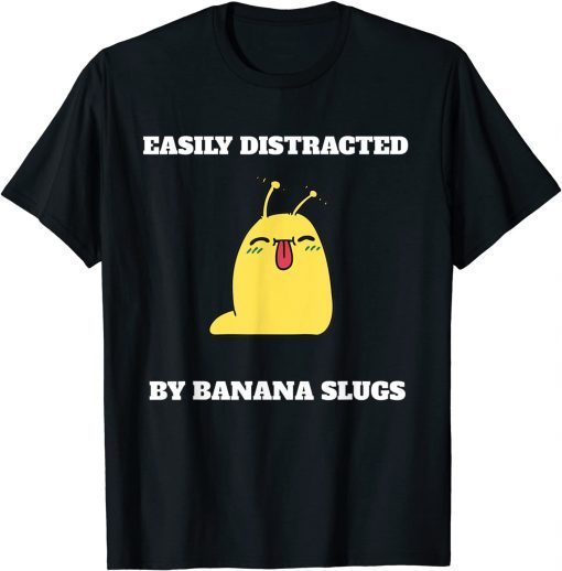 2021 Cute banana slug easily distracted Tee Shirt