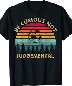 Be Curious Not Judgemental Inspirational Vintage T-Shirt
