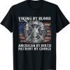 Viking By Blood American By Birth Patriot By Choice Classic T-Shirt