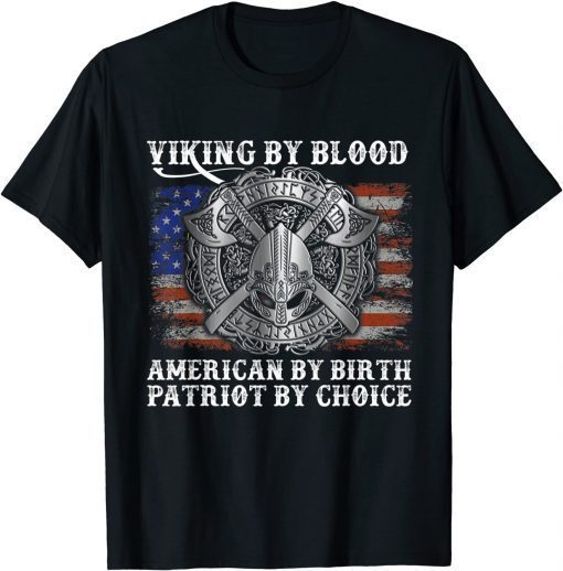 Viking By Blood American By Birth Patriot By Choice Classic T-Shirt