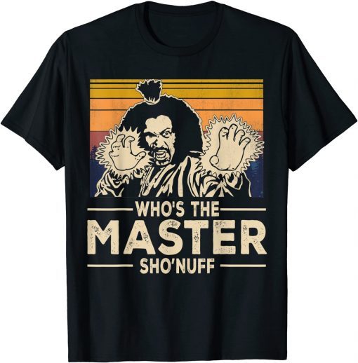 Vintage Who's The Master Sho'nuff Outfits T-Shirt