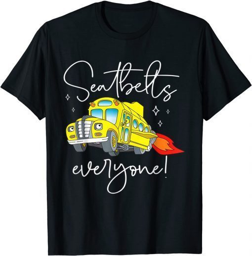 Seatbelts Everyone Funny Magic School Bus Driver Job Pride Funny T-Shirt