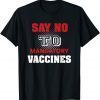 2021 No Vaccine Anti Vaccine Say No To Mandatory Vaccines Vax T-Shirt