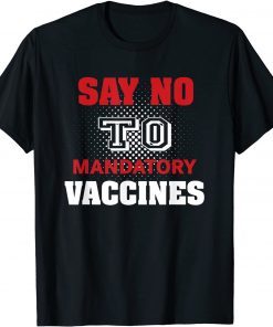 2021 No Vaccine Anti Vaccine Say No To Mandatory Vaccines Vax T-Shirt