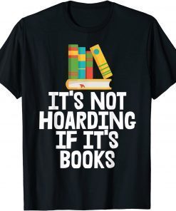 It's not hoarding if it's books T-Shirt