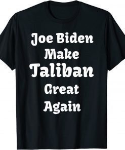 Joe Biden Make Taliban Great Again Funny Political T-Shirt