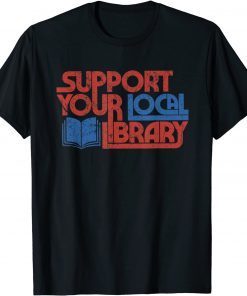 Support your local library Classic T-Shirt