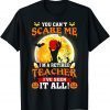 Halloween You Can't Scare Me I'm A Retired Teacher Funny T-Shirt