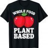 Apple Whole Food Plant Based Fruit Funny Vegan Vegetarian Funny T-Shirt