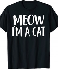 Meow I'm A Cat Gift T-Shirt