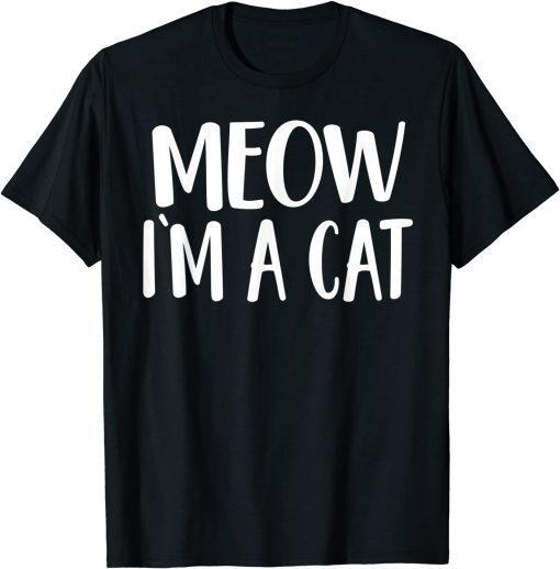 Meow I'm A Cat Gift T-Shirt