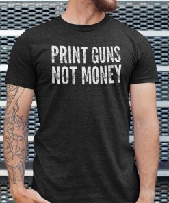 2021 Print Guns Not Money Gift T-Shirt