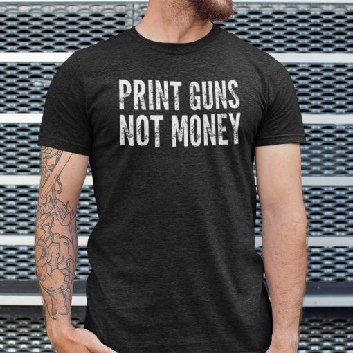 2021 Print Guns Not Money Gift T-Shirt