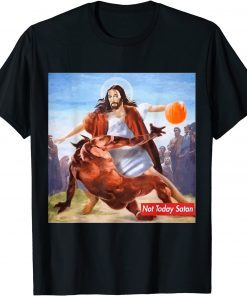 Not Today Satan Jesus Crossover Basketball Shirt T-Shirt